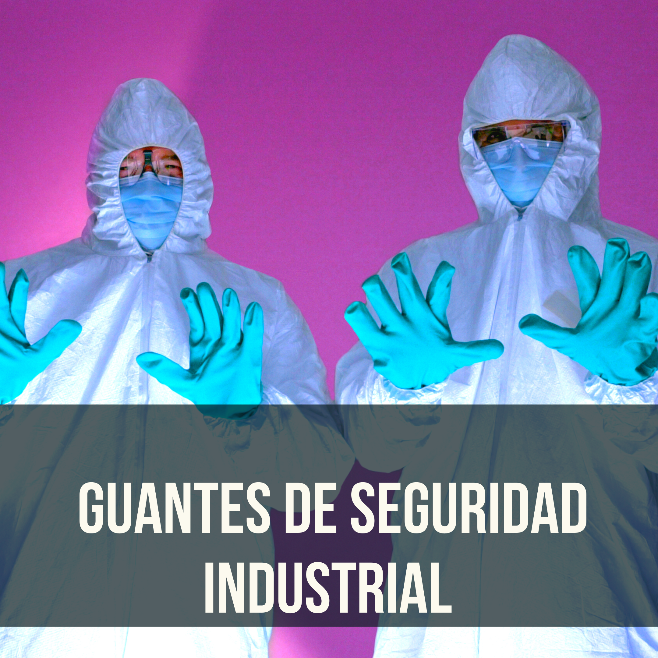 Guantes de Seguridad Industrial  en México